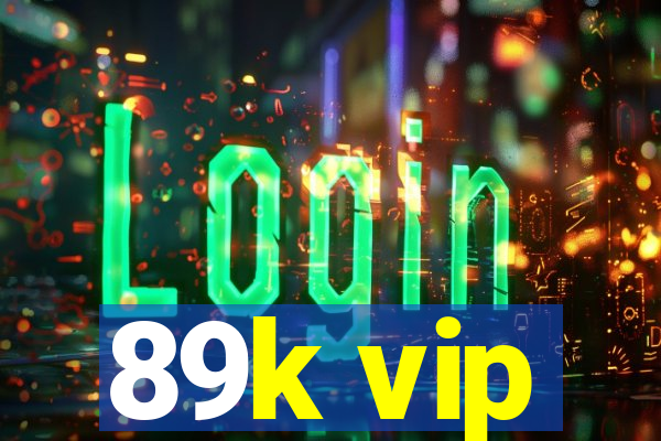 89k vip